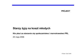 Starzy żyją na koszt młodych Kto płaci za starzenie się społeczeństwa i marnotrawstwo PRL