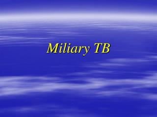 Miliary TB