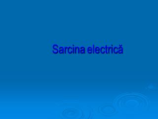 Sarcina electric ă