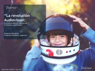 “ La revolución Audiovisual: Su productividad en Espacios de Enseñanza y aprendizaje ”