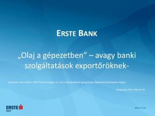 Erste Bank „ Olaj a gépezetben” – avagy banki szolgáltatások exportőröknek -