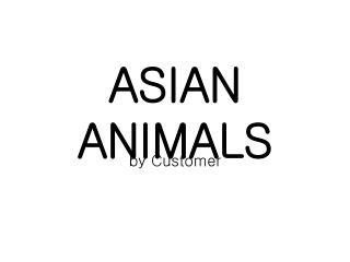 ASIAN ANIMALS