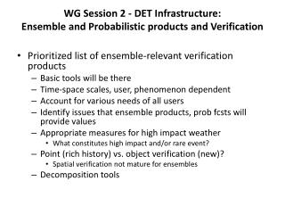 WG Session 2 - DET Infrastructure: Ensemble and Probabilistic products and Verification