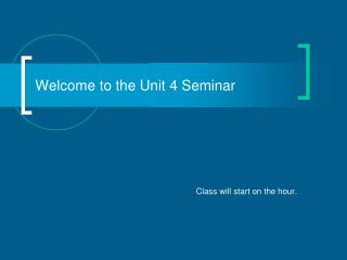 Welcome to the Unit 4 Seminar