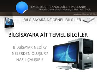 BİLGİSAYARA AİT TEMEL BİLGİLER