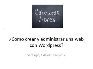 ¿Cómo crear y administrar una web con Wordpress ?