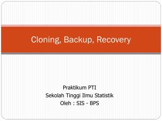Cloning, Backup, Recovery