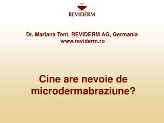 Dr. Mariana Tent, REVIDERM AG, Germania reviderm.ro