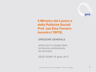 Il Ministro del Lavoro e delle Politiche Sociali Prof. ssa Elsa Fornero incontra l’ISFOL