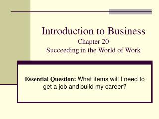 Introduction to Business Chapter 20 Succeeding in the World of Work