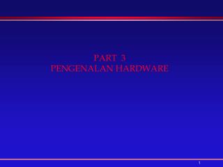 PART 3 PENGENALAN HARDWARE