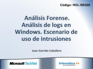 Análisis Forense. Análisis de logs en Windows. Escenario de uso de intrusiones