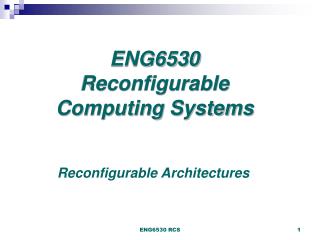 ENG6530 Reconfigurable Computing Systems