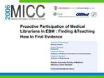 Proactive Participation of Medical Librarians in EBM : Finding Teaching How to Find Evidence