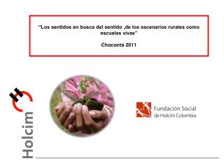 “Los sentidos en busca del sentido ,de los escenarios rurales como escuelas vivas” Chocontá 2011