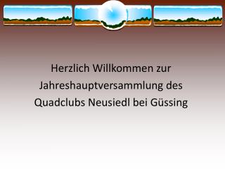 Herzlich Willkommen zur Jahreshauptversammlung des Quadclubs Neusiedl bei Güssing