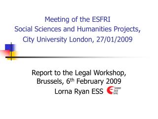 Meeting of the ESFRI Social Sciences and Humanities Projects , City University London, 27/01/2009