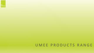 UMEE PRODUCTS RANGE