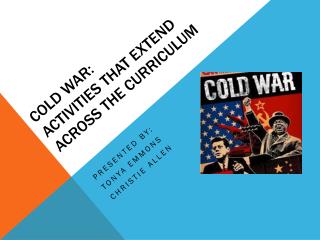 COLD WAR: ACTIVITIES THAT EXTEND ACROSS THE CURRICULUM