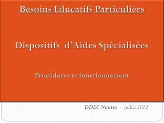 Besoins Educatifs Particuliers Dispositifs d’Aides Spécialisées Procédures et fonctionnement