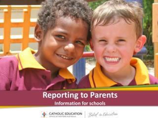 Reporting to Parents Information for schools