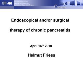 Endoscopical and/or surgical therapy of chronic pancreatitis