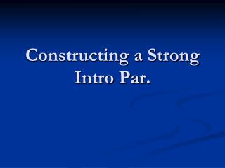 Constructing a Strong Intro Par.