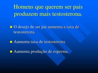 Homens que querem ser pais produzem mais testosterona.