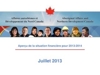 Aperçu de la situation financière pour 2013-2014 Juillet 2013