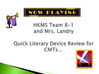HKMS Team 8-1 and Mrs. Landry Quick Literary Device Review for CMTs…