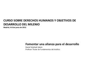 CURSO SOBRE DERECHOS HUMANOS Y OBJETIVOS DE DESARROLLO DEL MILENIO Madrid, 4-8 de junio de 2012