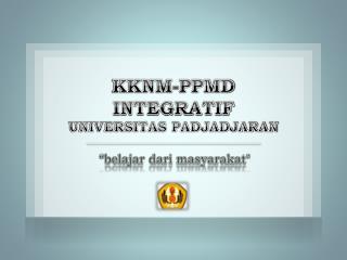 KKNM-PPMD INTEGRATIF UNIVERSITAS PADJADJARAN