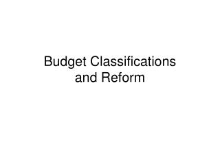 Budget Classifications and Reform