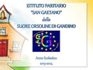 ISTITUTO PARITARIO “SAN GAETANO” delle SUORE ORSOLINE DI GANDINO
