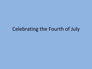 Celebrating the Fourth of July