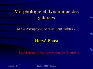 Morphologie et dynamique des galaxies M2 « Astrophysique et Milieux Dilués »