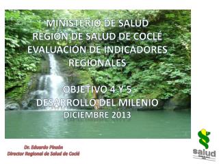 MINISTERIO DE SALUD REGIÓN DE SALUD DE COCLÉ EVALUACIÓN DE INDICADORES REGIONALES OBJETIVO 4 Y 5