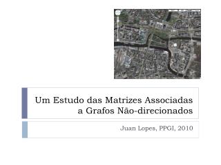 Um Estudo das Matrizes Associadas a Grafos Não-direcionados