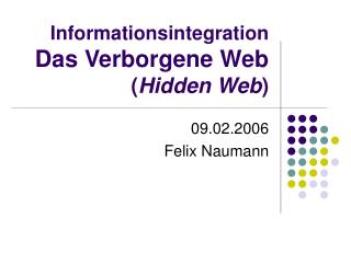 Informationsintegration Das Verborgene Web ( Hidden Web )