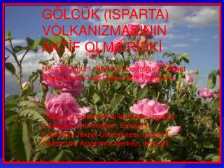 GÖLCÜK (ISPARTA) VOLKANIZMASININ AKTİF OLMA RİSKİ