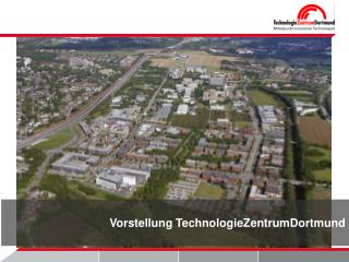 Vorstellung TechnologieZentrumDortmund