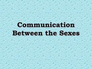 Communication Between the Sexes