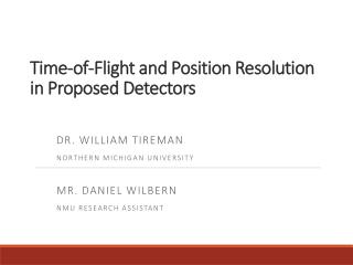 Time-of-Flight and Position Resolution in Proposed Detectors