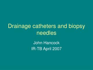 Drainage catheters and biopsy needles