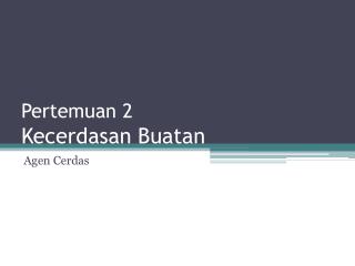 Pertemuan 2 Kecerdasan Buatan