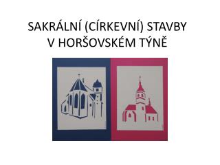 SAKRÁLNÍ (CÍRKEVNÍ) STAVBY V HORŠOVSKÉM TÝNĚ