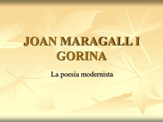 JOAN MARAGALL I GORINA