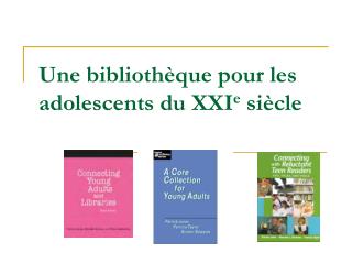 Une bibliothèque pour les adolescents du XXI e siècle