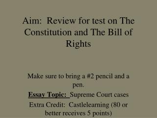 Aim: Review for test on The Constitution and The Bill of Rights