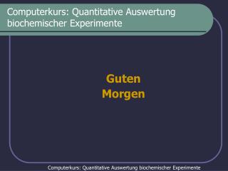 Computerkurs: Quantitative Auswertung biochemischer Experimente